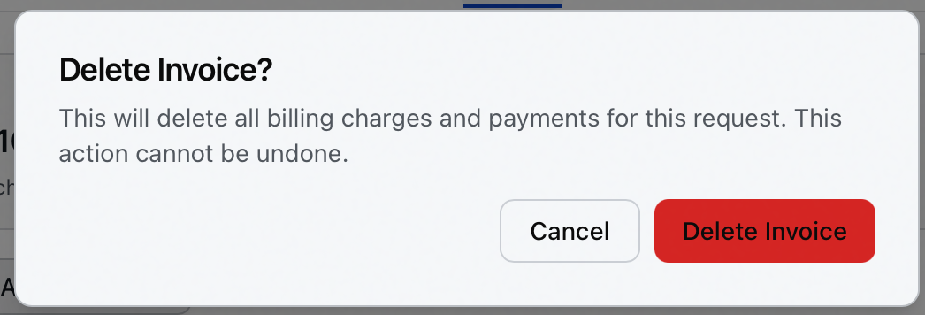 The Delete Invoice confirmation dialog warning that all billing charges and payments for the request will be deleted and the action cannot be undone