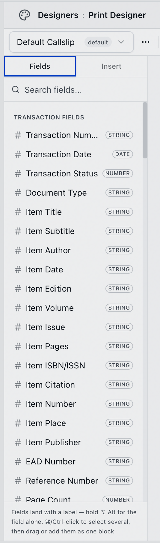 The Fields tab of the callslip designer showing the Transaction Fields category with data-type badges, and the hint that fields land with a label unless you hold Alt