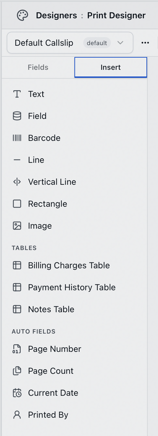 The Insert tab of the callslip designer listing Text, Field, Barcode, Line, Vertical Line, Rectangle and Image, then a Tables group with Billing Charges Table, Payment History Table and Notes Table, then an Auto Fields group with Page Number, Page Count, Current Date and Printed By