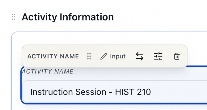 A selected Activity Name field on the Form Designer canvas with its floating toolbar above it, showing the Input display mode, Swap field, Field options, and Remove field controls