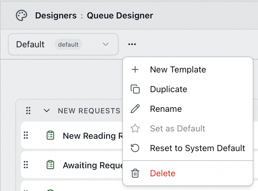 The Queue Designer template menu listing New Template, Duplicate, Rename, a grayed-out Set as Default, Reset to System Default, and Delete