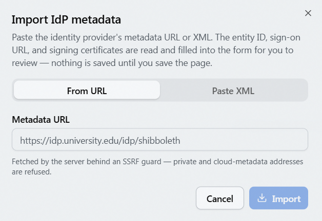 Import IdP metadata dialog with the From URL and Paste XML tabs and the Metadata URL field, noting that fetches run behind an SSRF guard