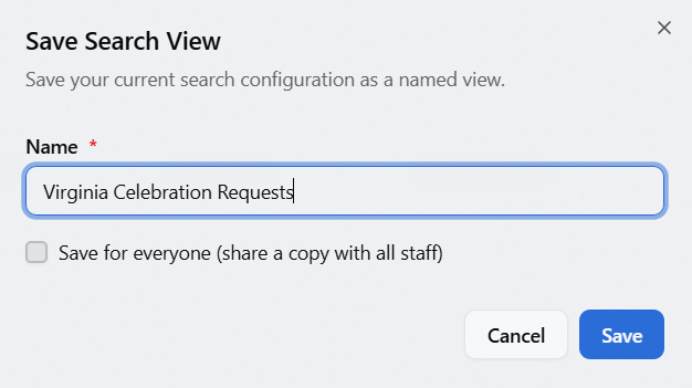 The Save Search View dialog, with a Name field and the Save for everyone (share a copy with all staff) option.