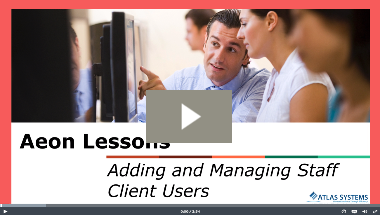 Video Thumbnail - Adding and Managing Staff Client Users in Aeon
