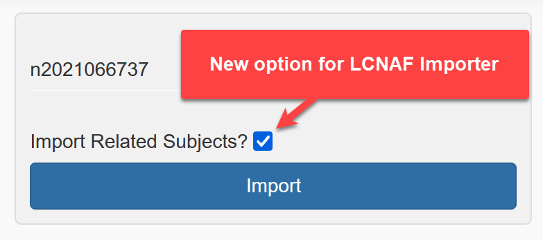 LCNAF Importer with "Import Related Subjects?" checkbox and new option highlighted