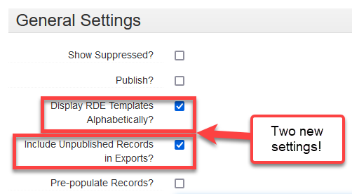 General Settings panel with two new checkboxes highlighted: "Display RDE Templates Alphabetically?" and "Include Unpublished Records in Exports?"